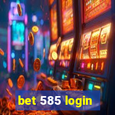 bet 585 login